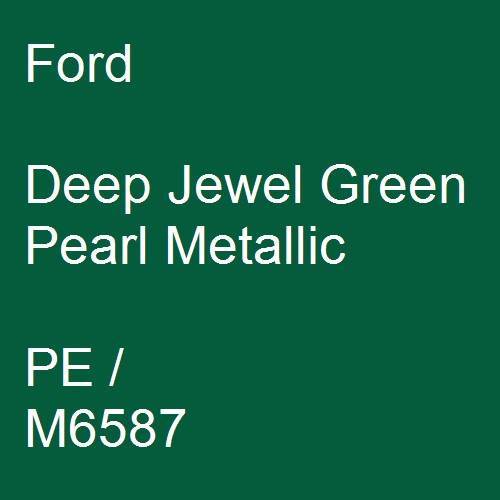 Ford, Deep Jewel Green Pearl Metallic, PE / M6587.